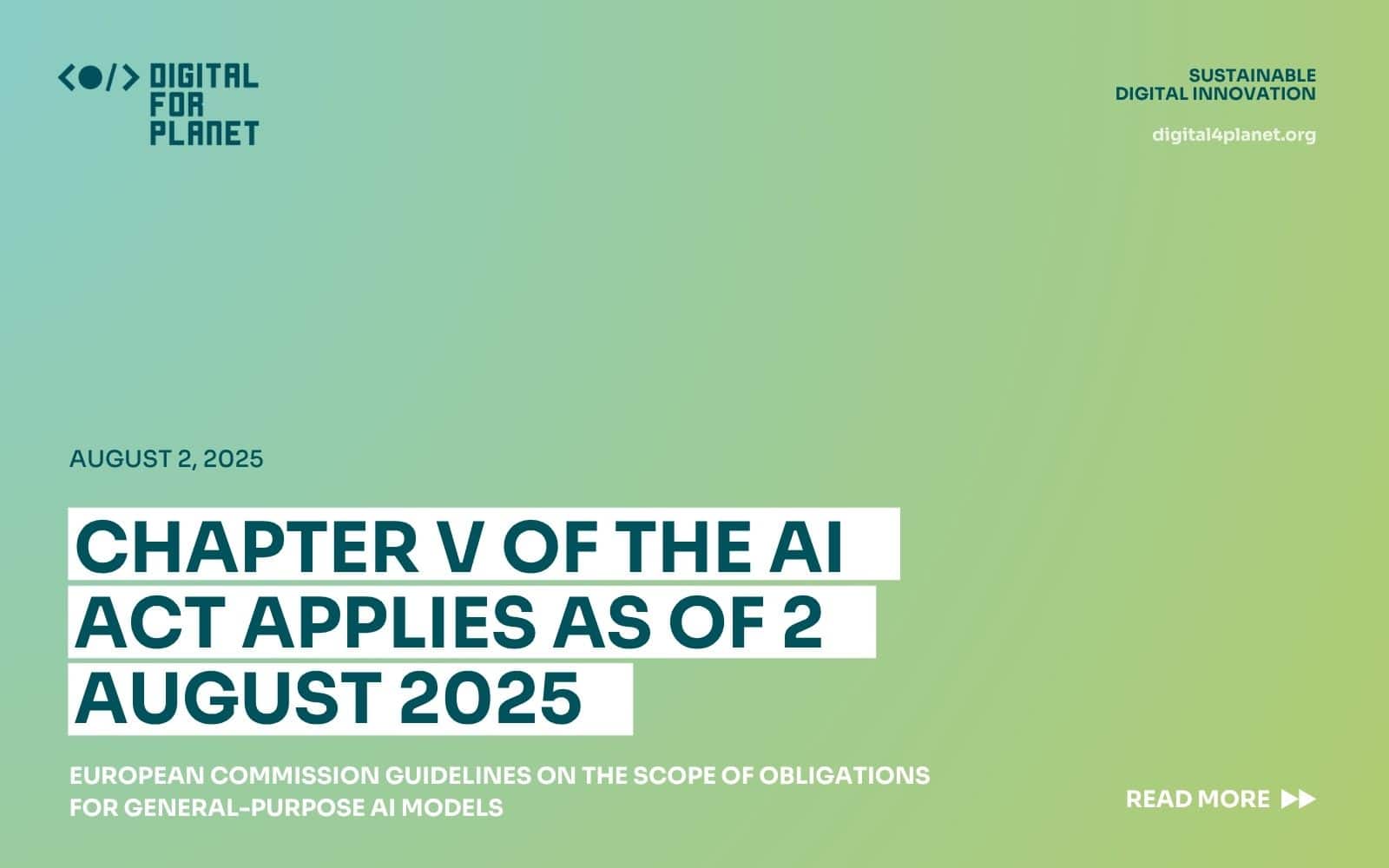 Chapter V of the AI Act applies as of 2 August 2025: European Commission Guidelines on the Scope of Obligations for General-Purpose AI Models